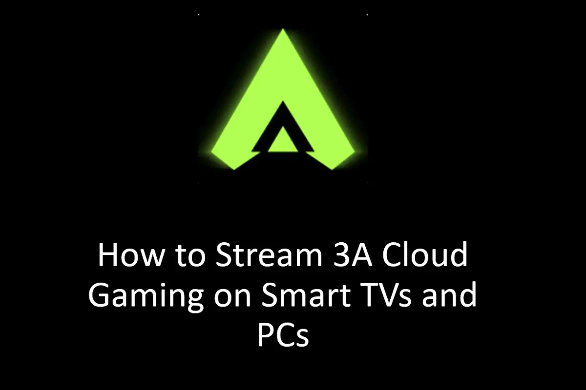 How to Stream 3A Cloud Gaming on Smart TVs and PCs